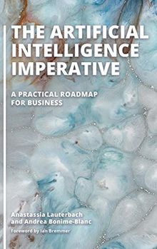 The Artificial Intelligence Imperative: A Practical Roadmap for Business