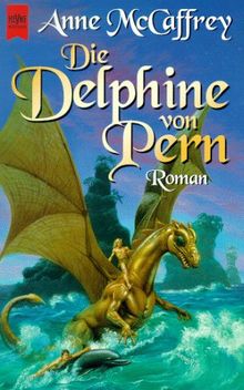 Die Delphine von Pern. ( 12. Roman des Zyklus: Die Drachenreiter von Pern).