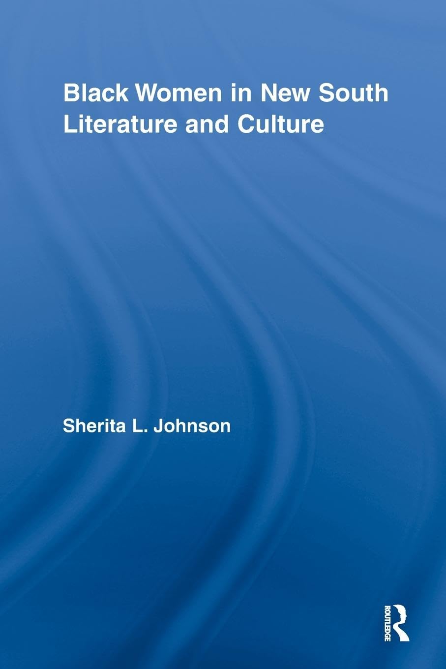 Black Women in New South Literature and Culture (Studies in American Popular History and Culture)