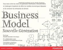 Business model : nouvelle génération : un guide pour visionnaires, révolutionnaires et challengers