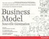 Business Model nouvelle génération : Un guide pour visionnaires, révolutionnaires et challengers