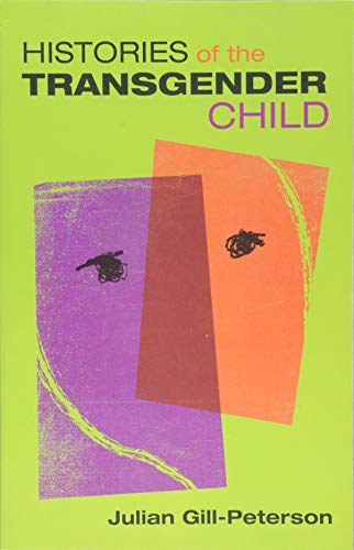 Julian Gill-Peterson Histories Of The Transgender Child