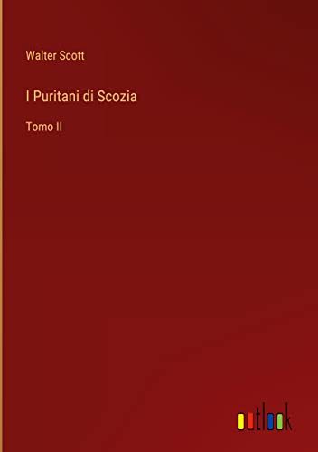 I Puritani di Scozia: Tomo II