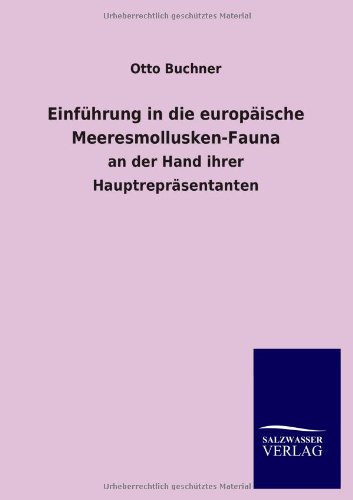 Einführung in die europäische Meeresmollusken-Fauna: an der Hand ihrer Hauptrepräsentanten