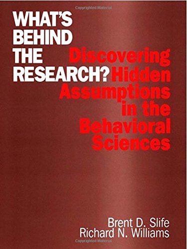 SLIFE: WHAT'S BEHIND THE RESEARCH (P):DISCOVERING HIDDEN ASSUMPTIONS IN THE BEHAVIORAL SCIENCES: Discovering Hidden Assumptions in the Behavioral Sciences