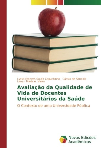 Avaliação da Qualidade de Vida de Docentes Universitários da Saúde: O Contexto de uma Universidade Pública