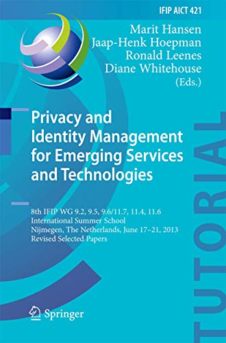 Privacy and Identity Management for Emerging Services and Technologies: 8th IFIP WG 9.2, 9.5, 9.6/11.7, 11.4, 11.6 International Summer School, ... and Communication Technology, 421, Band 421)