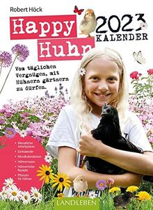 Happy Huhn Kalender 2023: Vom täglichen Vergnügen, mit Hühnern gärtnern zu dürfen. (avBuch im Cadmos Verlag: im Cadmos Verlag)