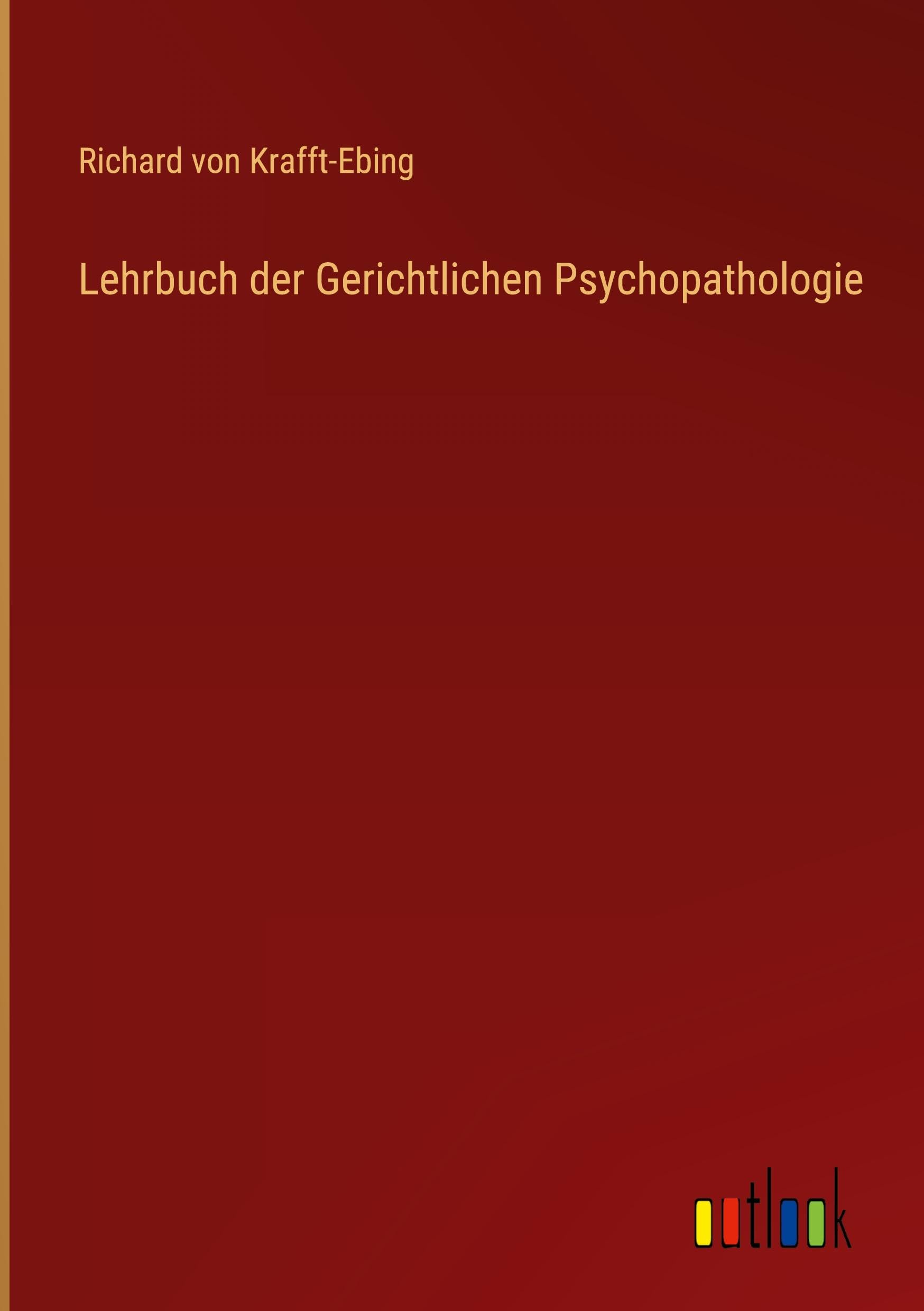 Lehrbuch der Gerichtlichen Psychopathologie