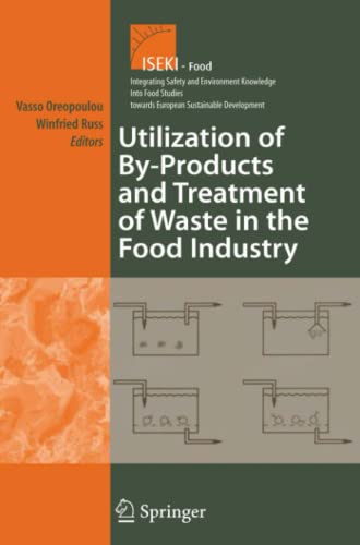 Utilization of By-Products and Treatment of Waste in the Food Industry (Integrating Food Science and Engineering Knowledge Into the Food Chain, Band 3)