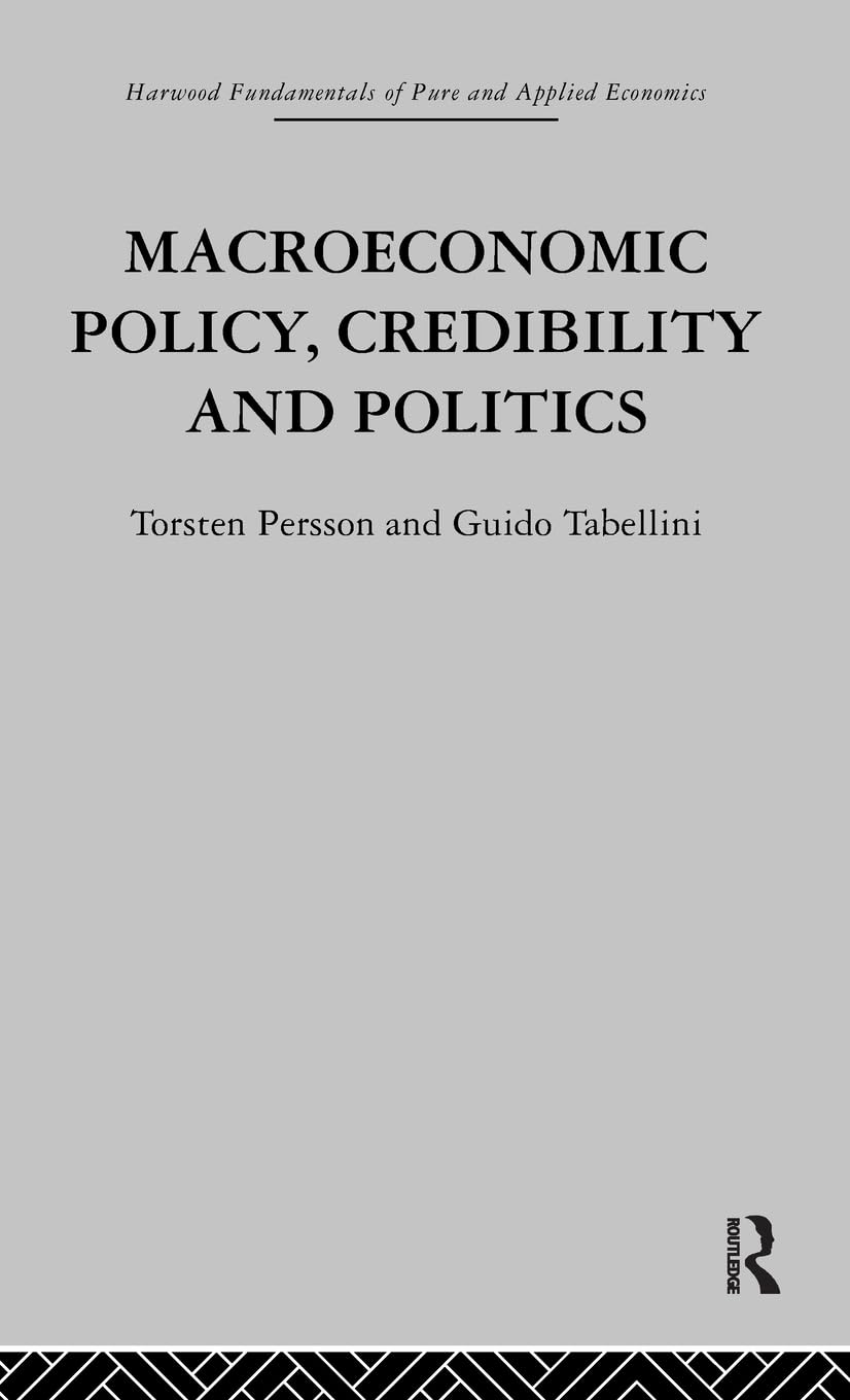 Macroeconomic Policy, Credibility and Politics (Fundamentals of Pure and Applied Economics, Band 2)