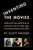 Inventing The Movies: Hollywood's Epic Battle Between Innovation And The Status Quo, From Thomas Edison To Steve Jobs