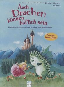 Auch Drachen können höflich sein: Ein Benimmbuch für kleine Drachen und Prinzessinnen. Mit lustigem Benimm-Quartett