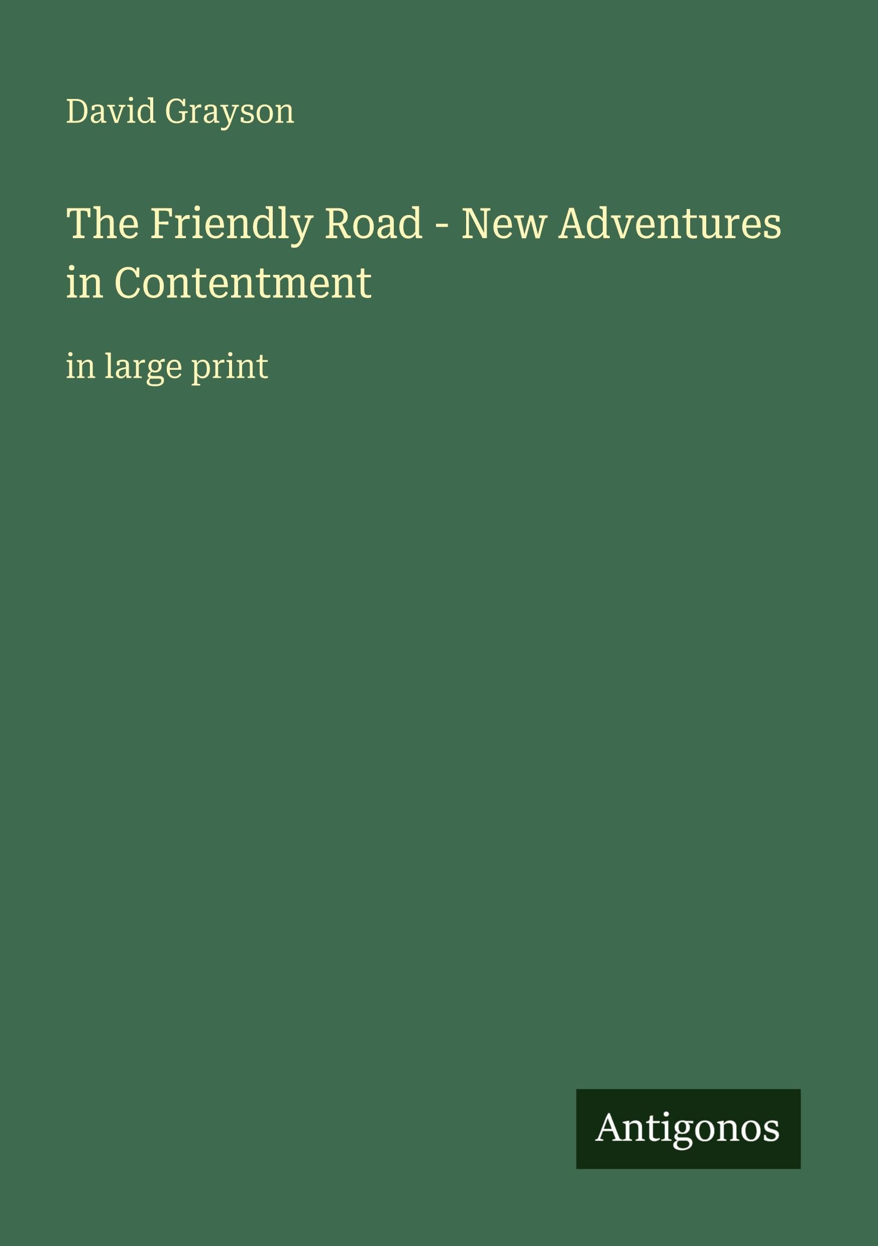 The Friendly Road - New Adventures in Contentment: in large print