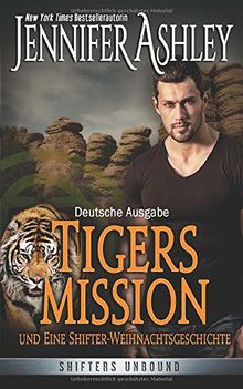 Tigers Mission und Eine Shifter-Weihnachtsgeschichte: Deutsche Ausgabe (Shifters Unbound, Band 0)