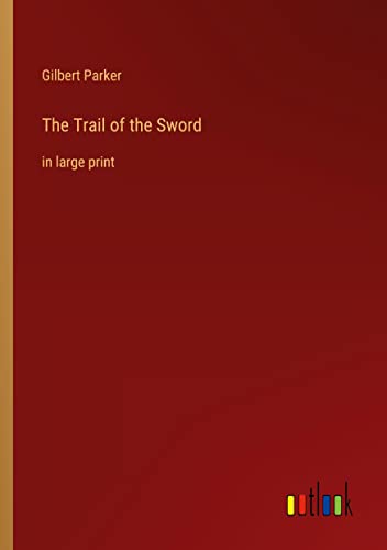 The Trail of the Sword: in large print