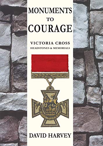 MONUMENTS TO COURAGE: Victoria Cross Headstones & Memorials