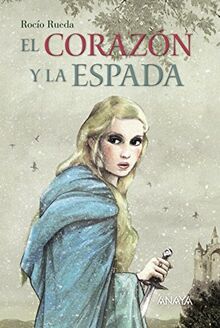 El corazón y la espada (LITERATURA JUVENIL - Narrativa juvenil)