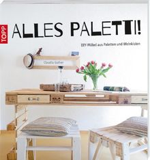 Alles Paletti!: DIY-Möbel aus Paletten und Weinkisten von Guther, Claudia | Buch | Zustand gut