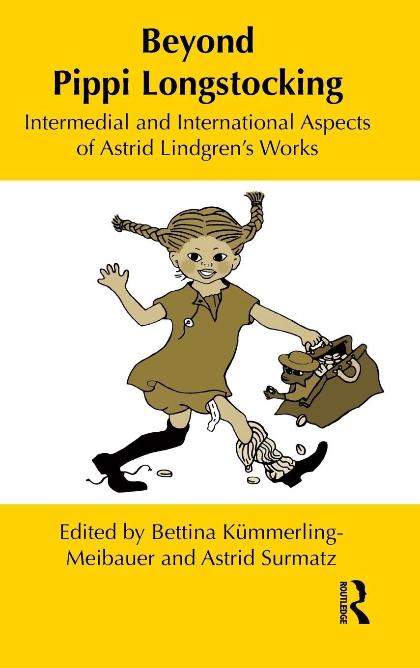 Beyond Pippi Longstocking: Intermedial and International Approaches to Astrid Lindgren's Work (Children's Literature and Culture, 77, Band 77)
