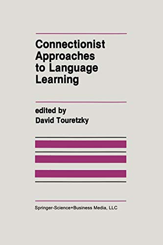 Connectionist Approaches to Language Learning (The Springer International Series in Engineering and Computer Science, 154, Band 154)