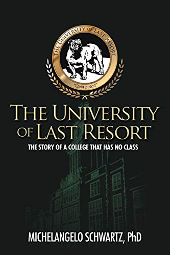 The University of Last Resort: The Story of a College That Has No Class