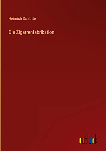 Die Zigarrenfabrikation