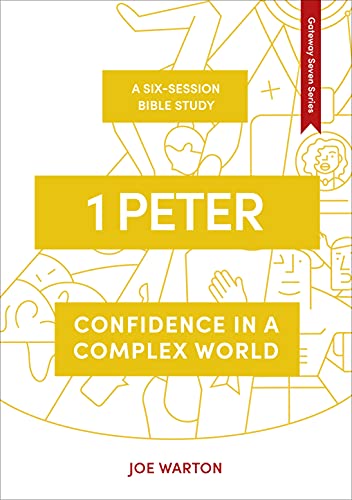 1 Peter: Confidence in a Complex World (The Gateway Seven)