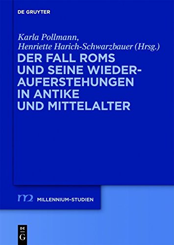 Der Fall Roms und seine Wiederauferstehungen in Antike und Mittelalter (Millennium-Studien / Millennium Studies, Band 40)