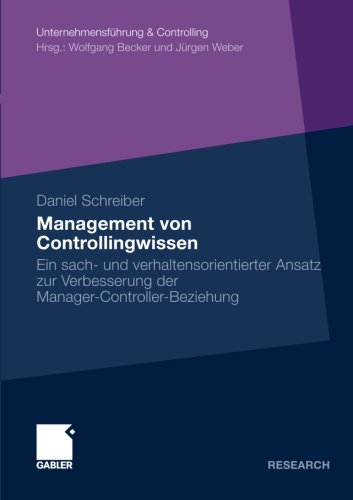 Management von Controllingwissen: Ein sach- und Verhaltensorientierter Ansatz zur Verbesserung der Manager-Controller-Beziehung (Unternehmensführung & Controlling)