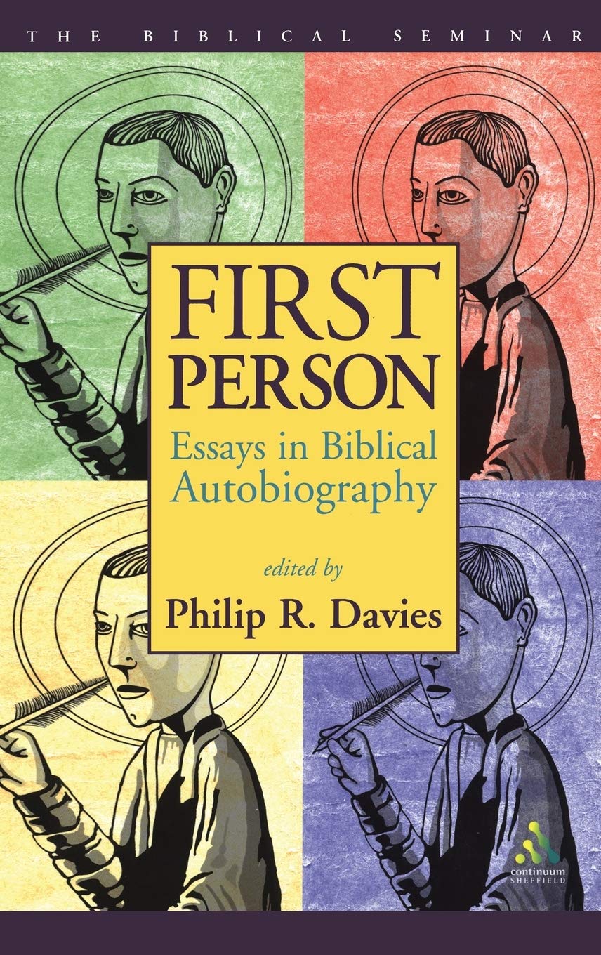 First Person: Essays In Biblical Autobiography (The Biblical Seminar, 81)