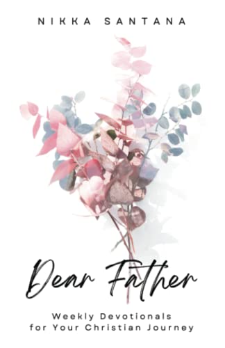 Dear Father: Weekly Devotionals for Your Christian Journey