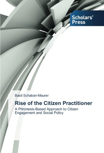 Rise of the Citizen Practitioner: A Phronesis-Based Approach to Citizen Engagement and Social Policy