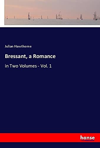 Bressant, a Romance: in Two Volumes - Vol. 1