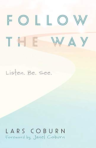 Follow the Way: Listen. Be. See.