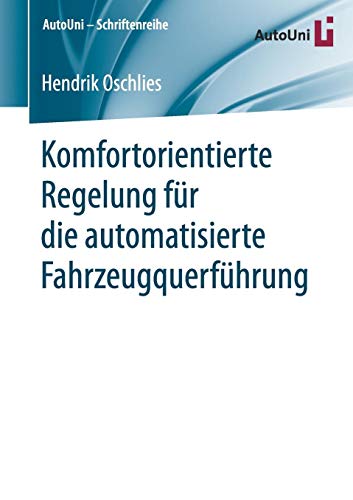 Komfortorientierte Regelung für die automatisierte Fahrzeugquerführung (AutoUni – Schriftenreihe, Band 136)
