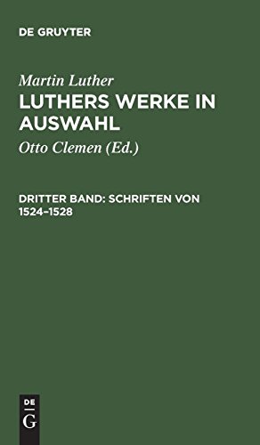 Martin Luther: Luthers Werke in Auswahl: Werke in Auswahl, Bd.3, Schriften von 1524-1528 (de Gruyter Texte)