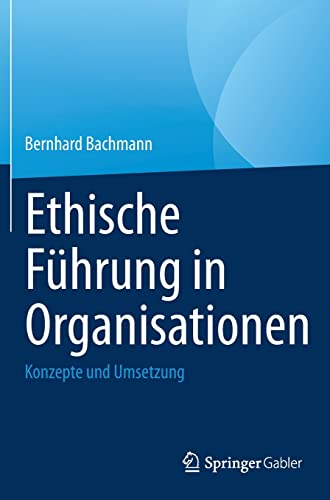 Ethische Führung in Organisationen: Konzepte und Umsetzung