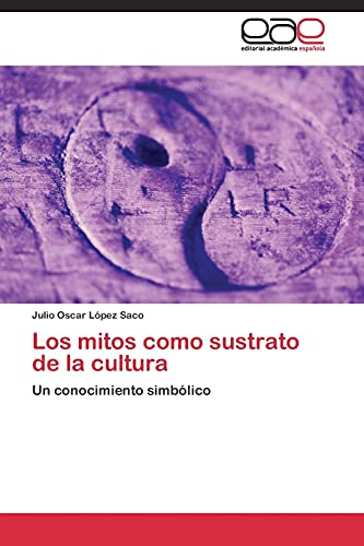 Los mitos como sustrato de la cultura: Un conocimiento simbólico