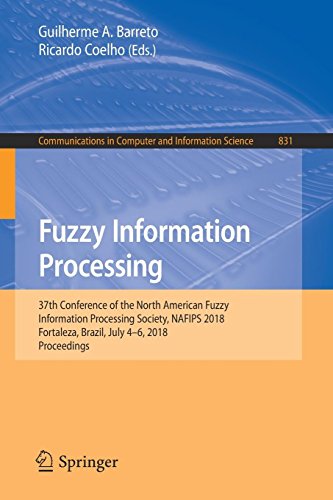 Fuzzy Information Processing: 37th Conference of the North American Fuzzy Information Processing Society, NAFIPS 2018, Fortaleza, Brazil, July 4-6, ... Computer and Information Science, Band 831)