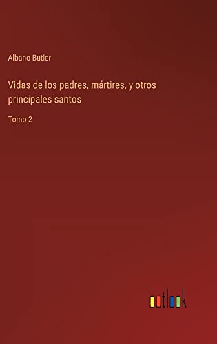 Vidas de los padres, mártires, y otros principales santos: Tomo 2