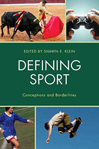 Defining Sport: Conceptions and Borderlines (Studies in Philosophy of Sport)