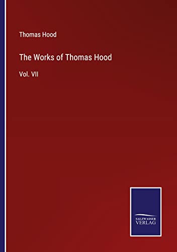The Works of Thomas Hood: Vol. VII