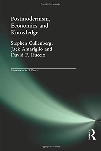 Post-Modernism, Economics and Knowledge (Economics As Social Theory)