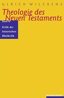 Theologie des Neuen Testaments: Historische Kritik der historisch-kritischen Exegese