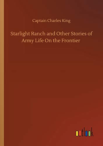 Starlight Ranch and Other Stories of Army Life On the Frontier