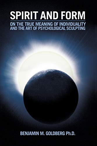 Spirit and Form: On the True Meaning of Individuality and the Art of Psychological Sculpting