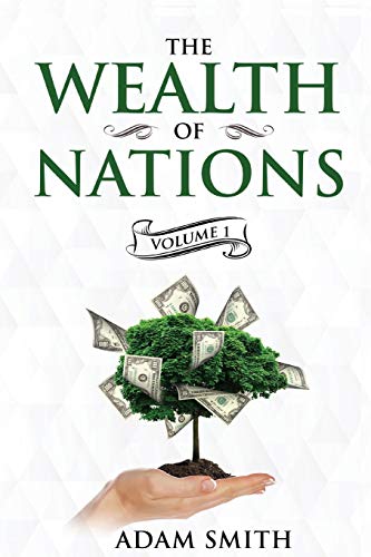 The Wealth of Nations Volume 1 (Books 1-3): Annotated (The Wealth of Nations Set, Band 1)