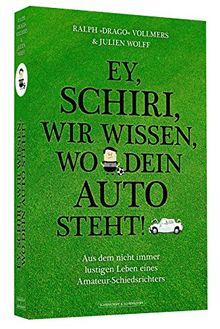 Ey, Schiri, wir wissen, wo dein Auto steht! - Aus dem nicht immer lustigen Leben eines Amateur-Schiedsrichters