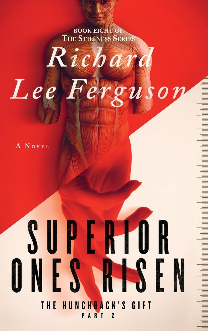 The Hunchback's Gift Part 2, Superior Ones Risen: A Visionary, Metaphysical, and Magical Realism Novel (The Stillness Series, Band 8)